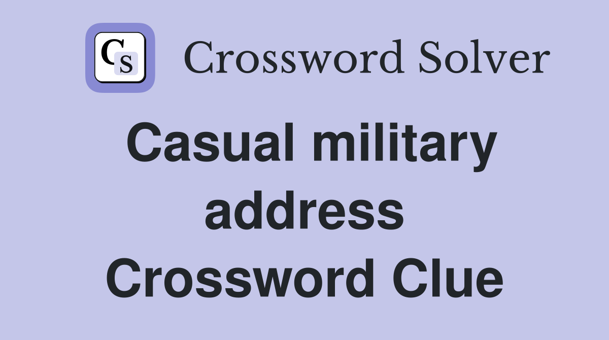 Casual military address Crossword Clue