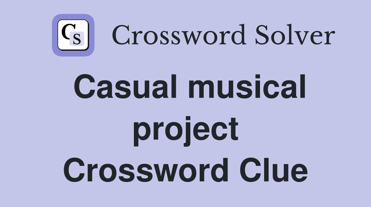 Casual musical project Crossword Clue