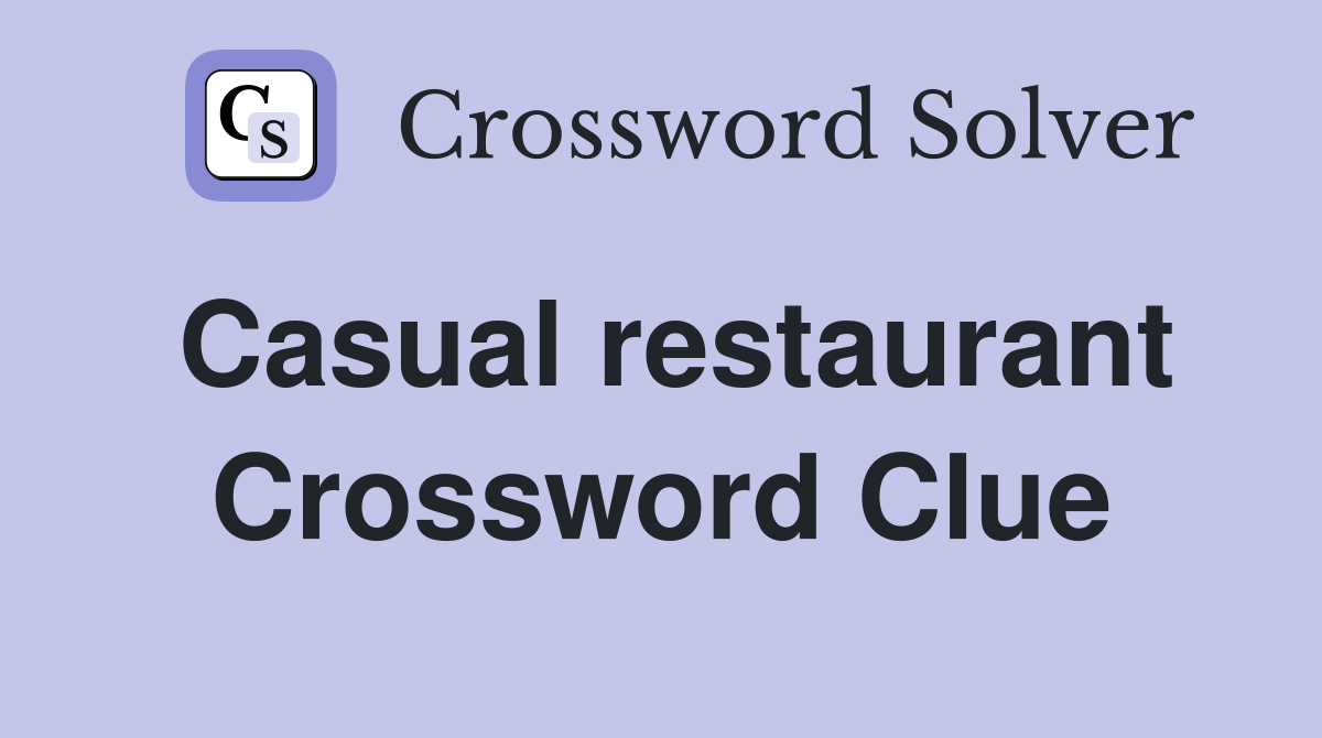 Casual restaurant Crossword Clue