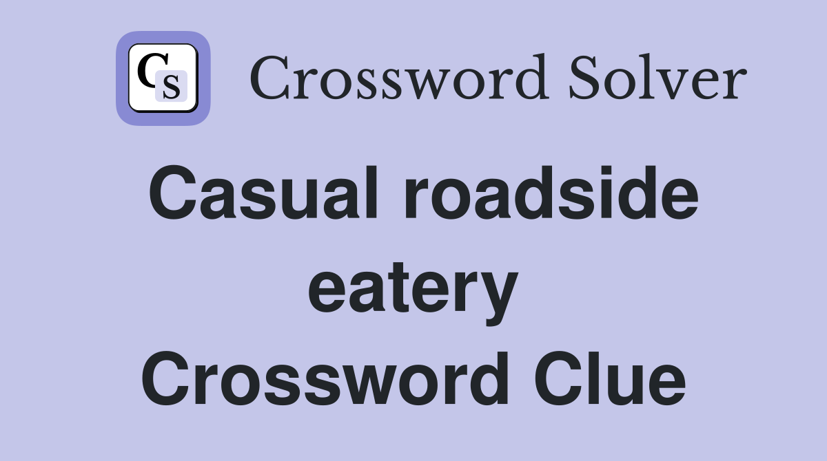 Casual roadside eatery Crossword Clue