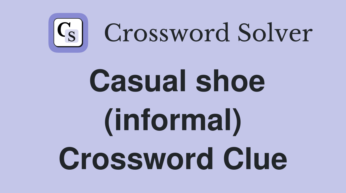 Casual shoe (informal) Crossword Clue