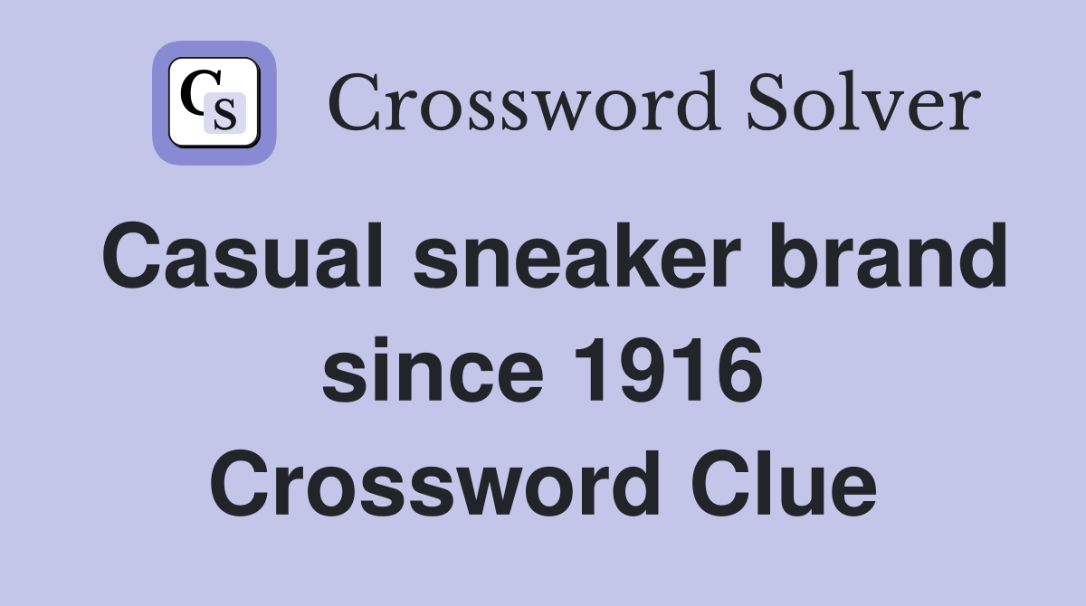 Casual sneaker brand since 1916 Crossword Clue
