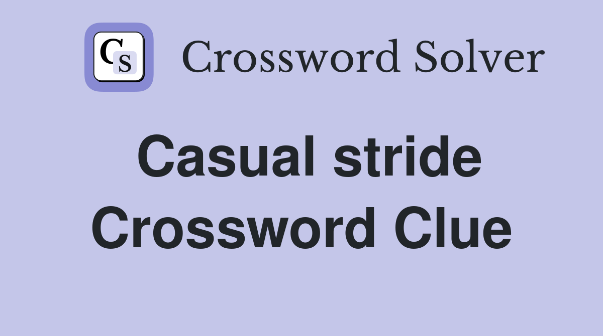Casual stride Crossword Clue