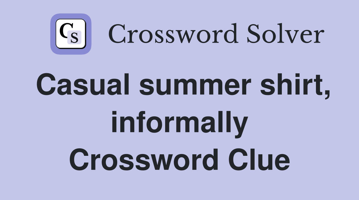 Casual summer shirt, informally Crossword Clue