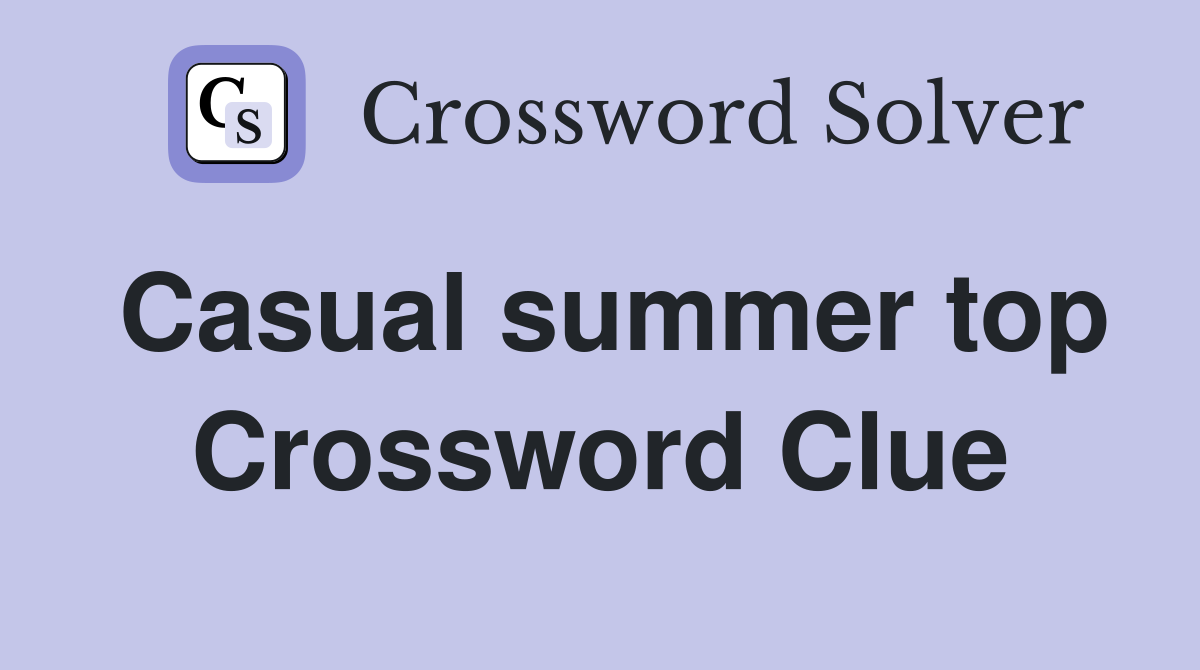Casual summer top Crossword Clue