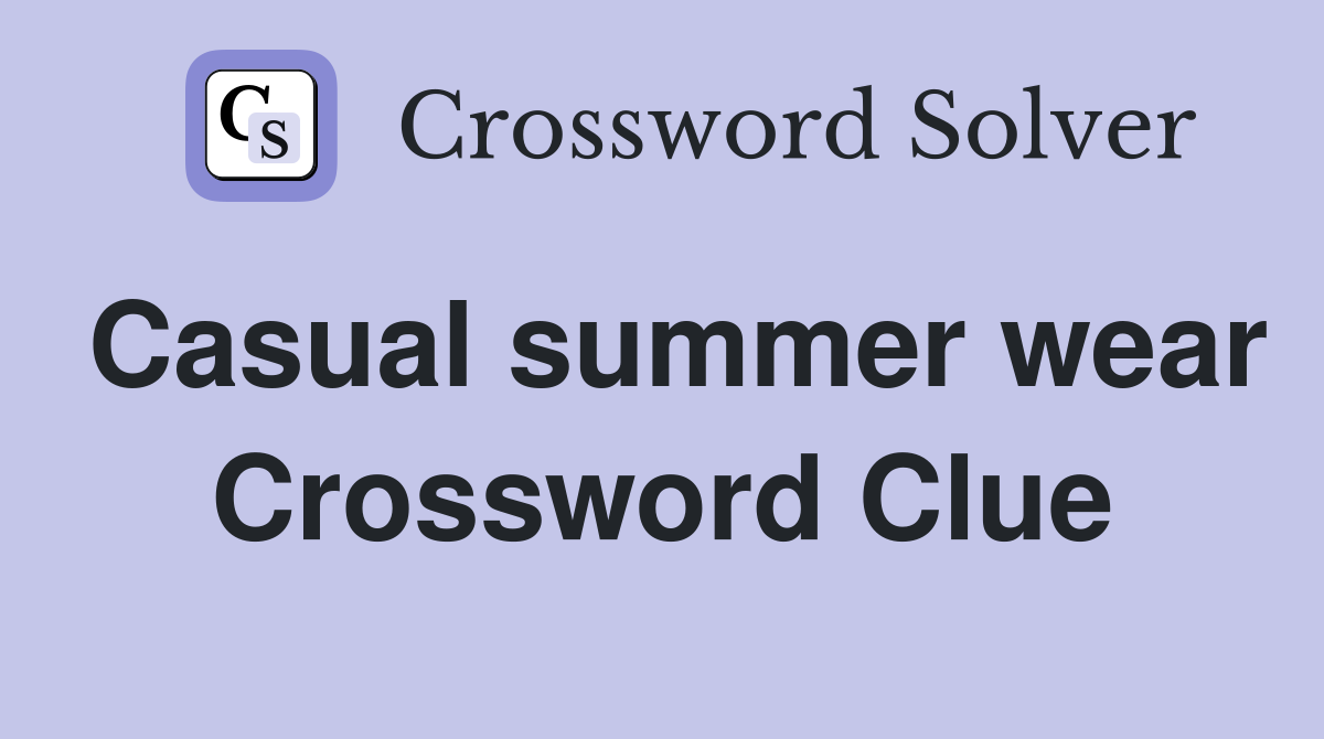 Casual summer wear Crossword Clue