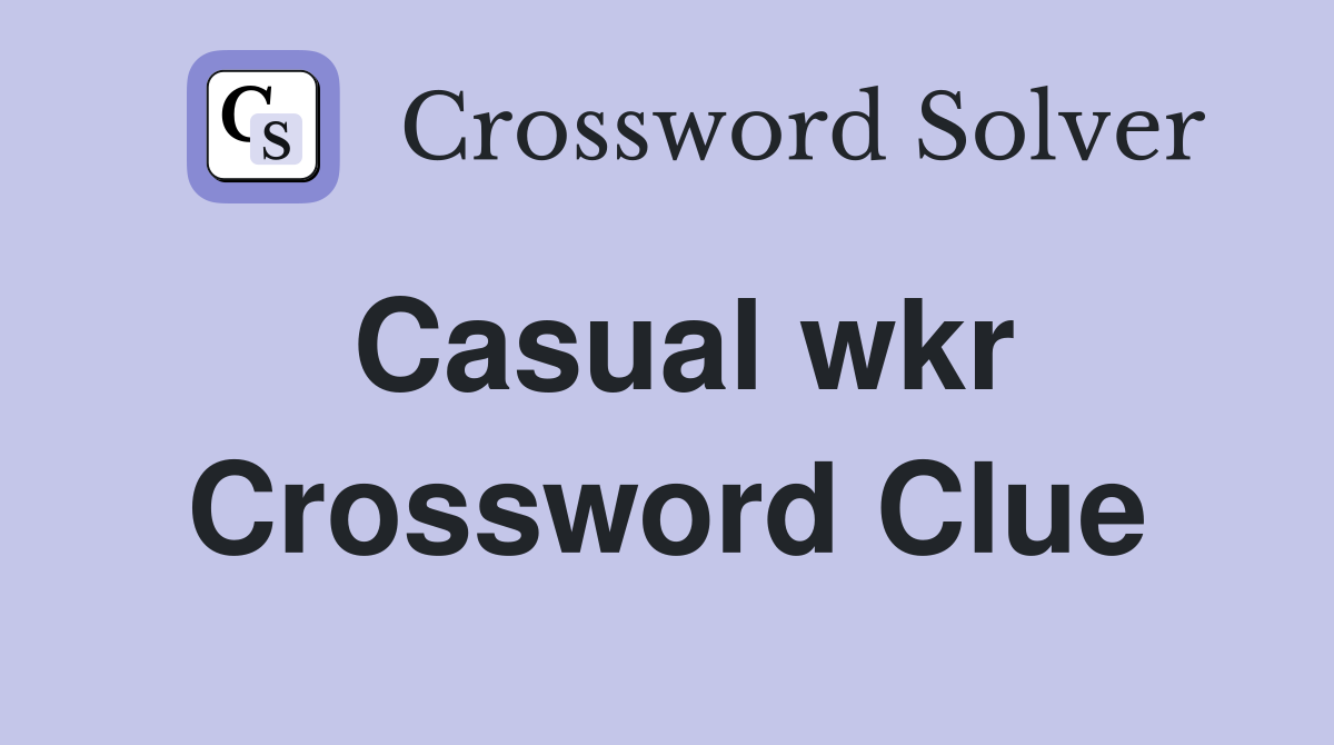 Casual wkr Crossword Clue