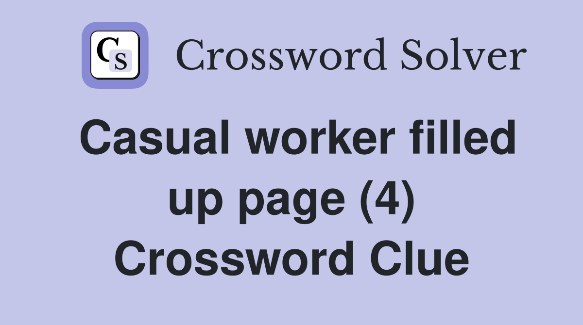 Casual worker filled up page (4) Crossword Clue