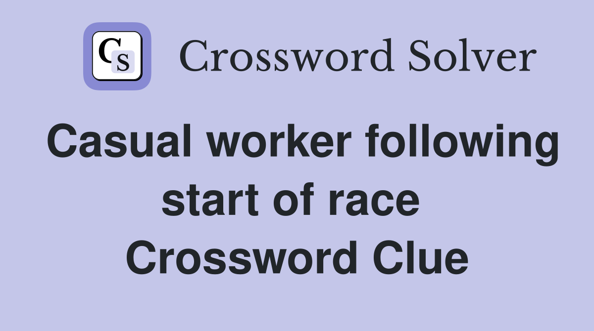 Casual worker following start of race  Crossword Clue