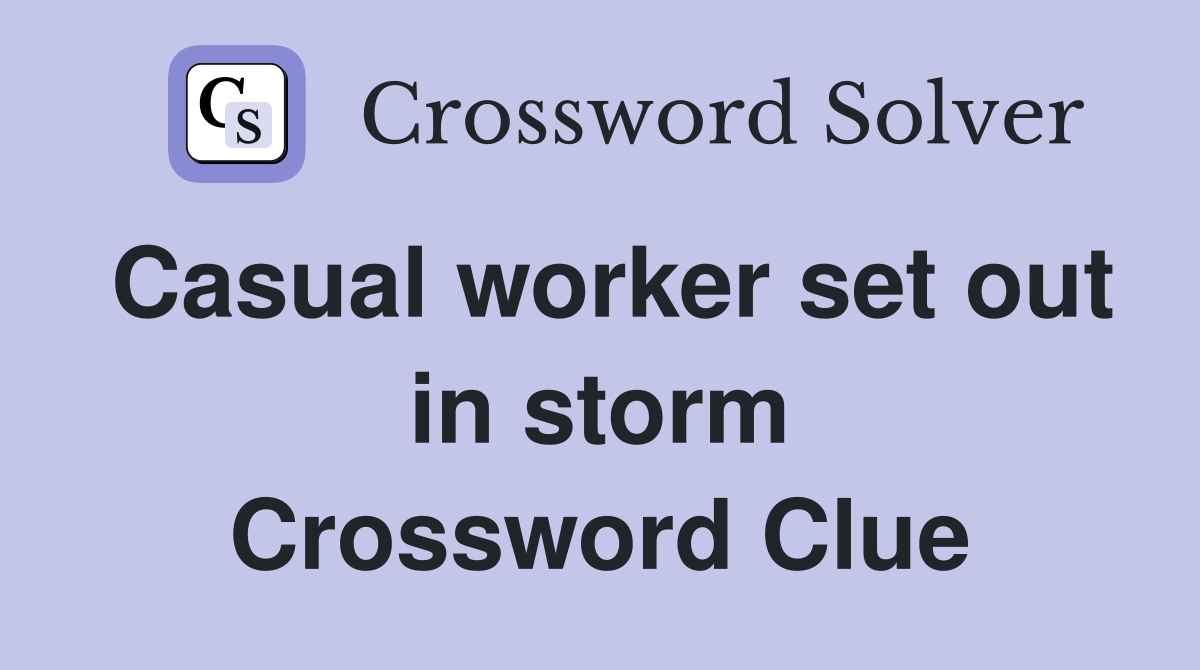 Casual worker set out in storm Crossword Clue