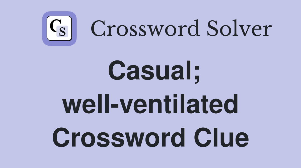 Casual; well-ventilated Crossword Clue