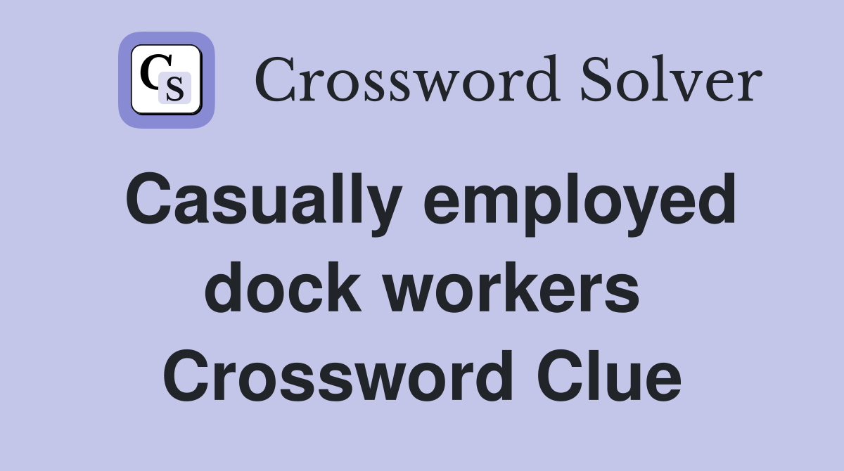 Casually employed dock workers Crossword Clue
