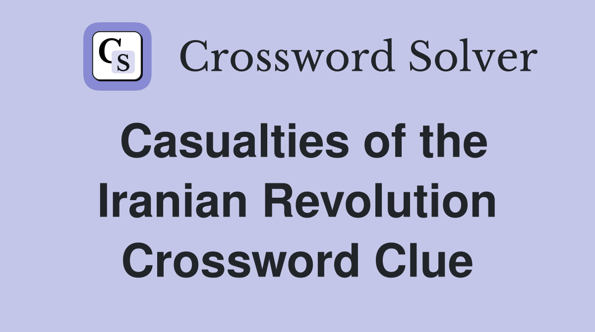 Casualties of the Iranian Revolution Crossword Clue