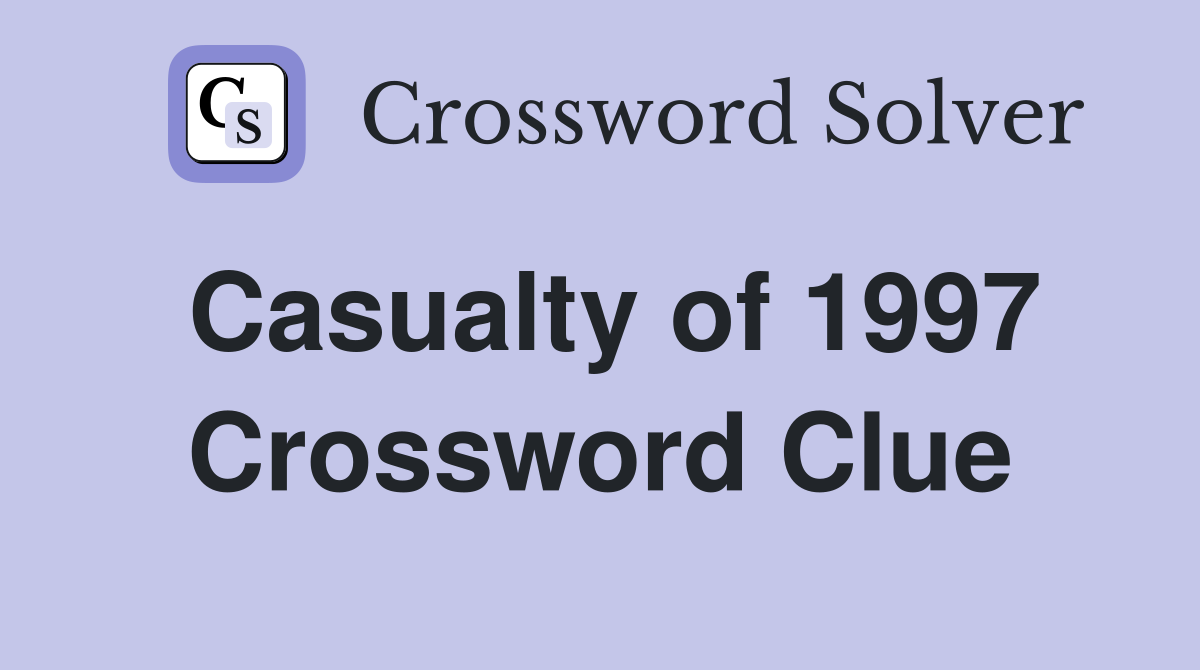 Casualty of 1997 Crossword Clue