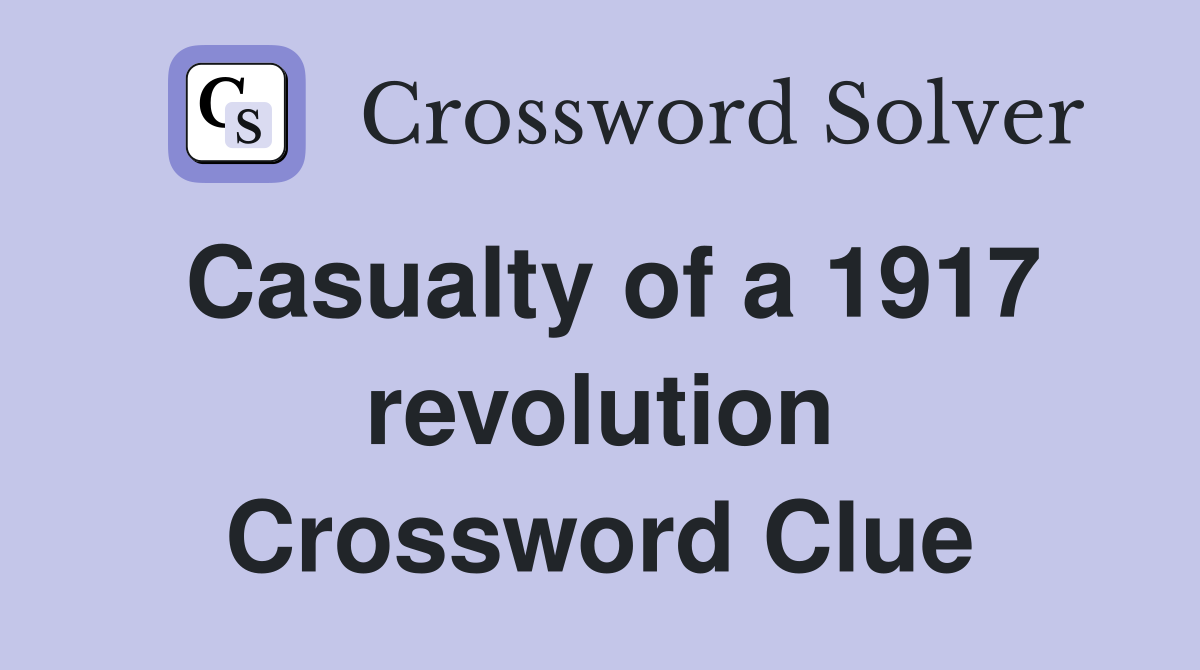 Casualty of a 1917 revolution Crossword Clue