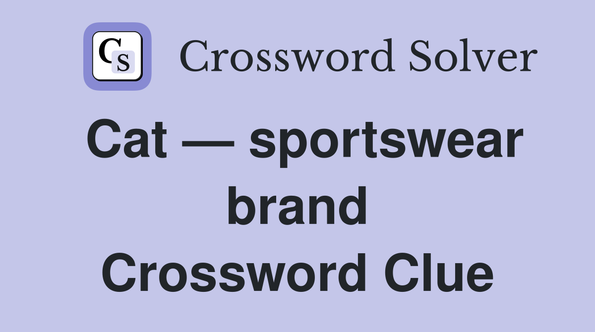 Cat — sportswear brand Crossword Clue