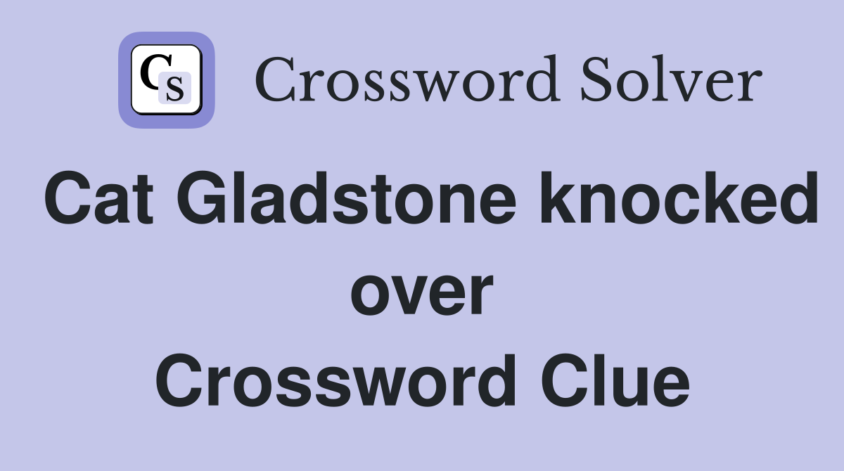 Cat Gladstone knocked over Crossword Clue