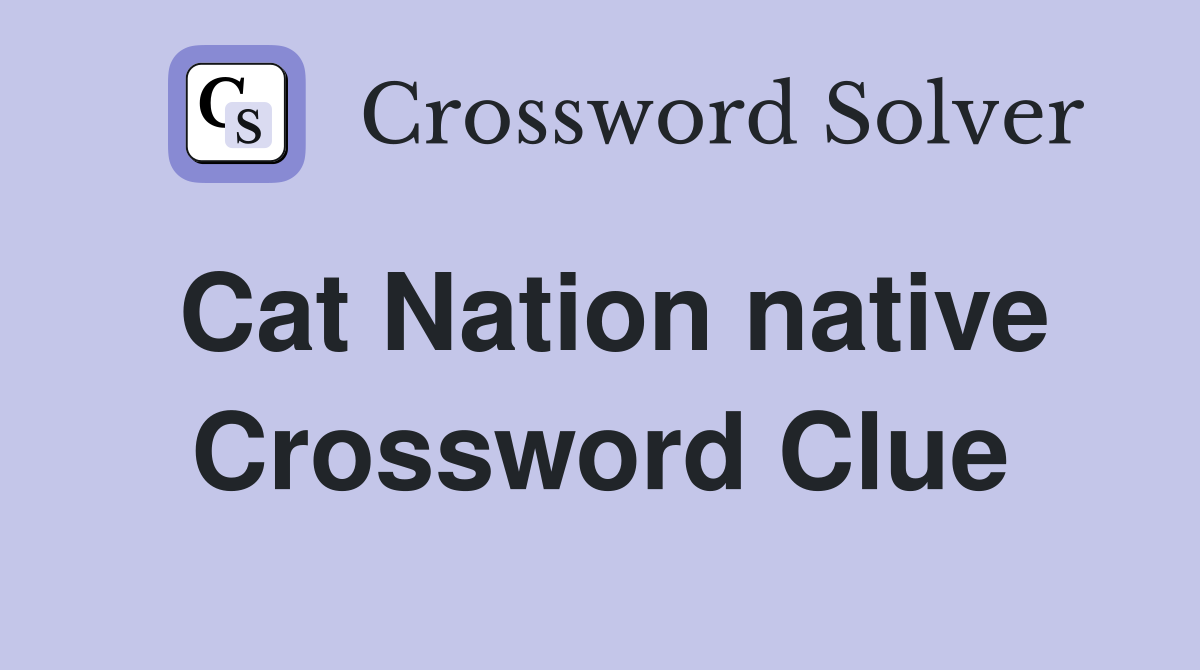 Cat Nation native Crossword Clue