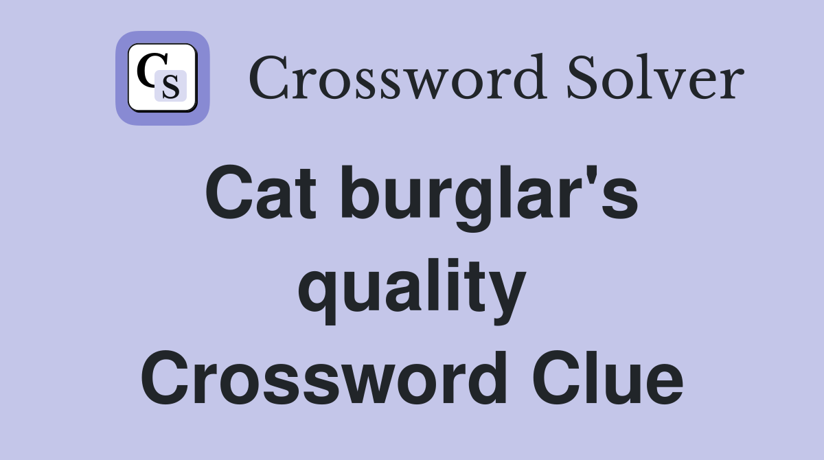 Cat burglar's quality Crossword Clue