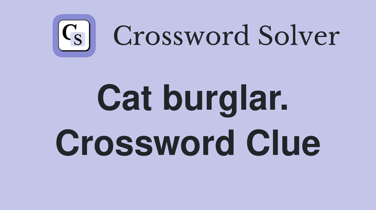 Cat burglar. Crossword Clue