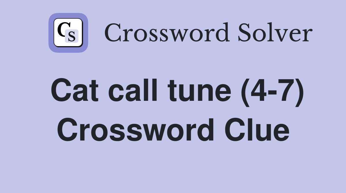 Cat call tune (4-7) Crossword Clue