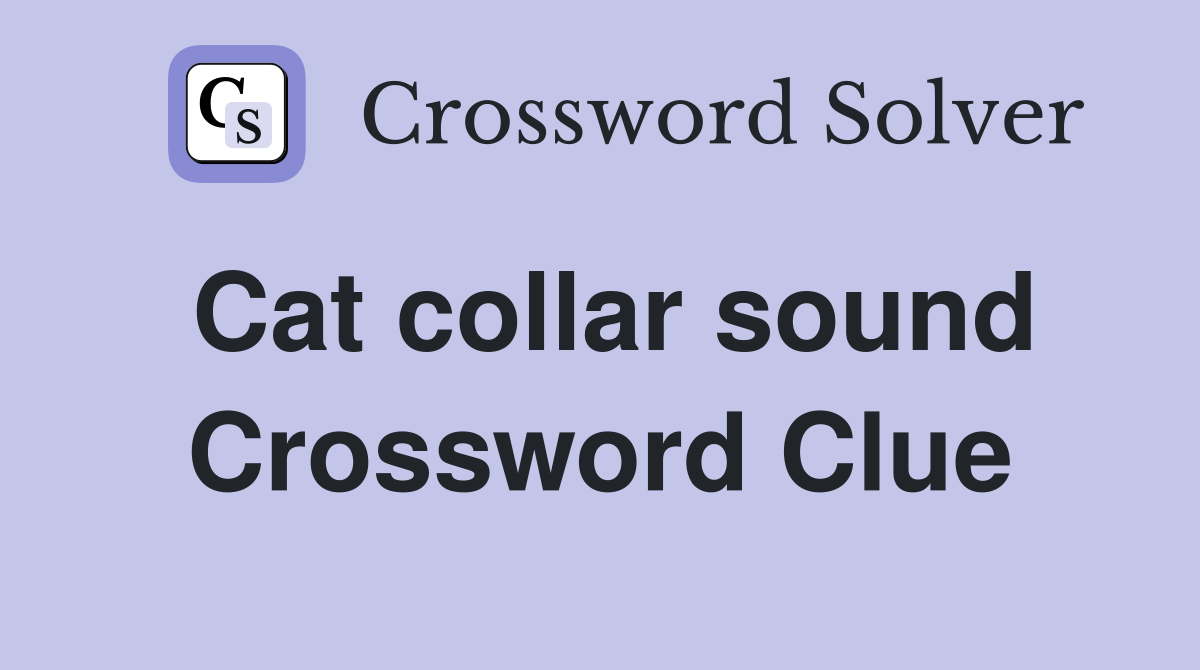 Cat collar sound Crossword Clue
