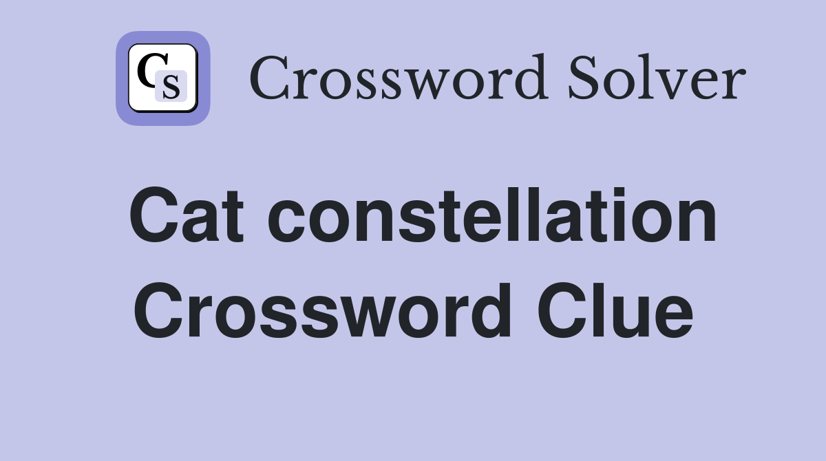 Cat constellation Crossword Clue