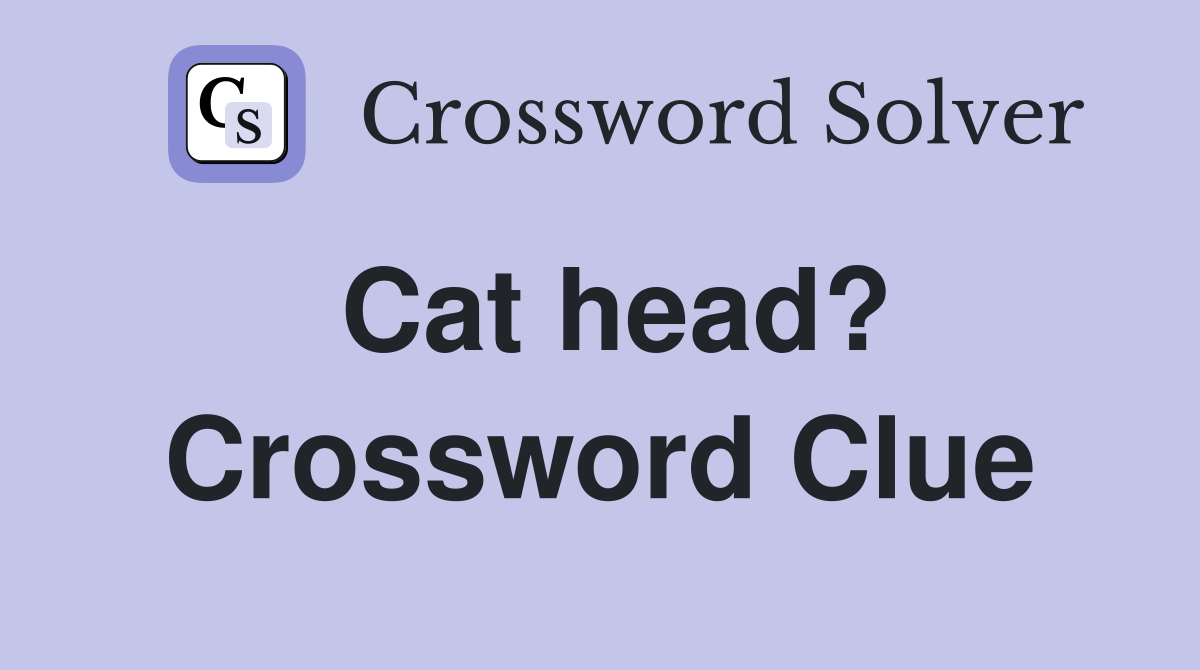 Cat head? Crossword Clue