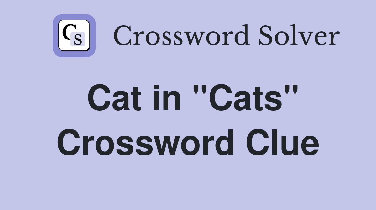 Cat in "Cats" Crossword Clue