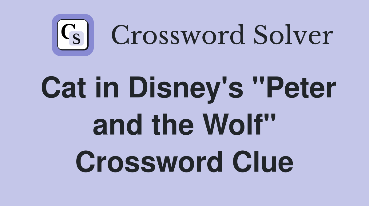 Cat in Disney's "Peter and the Wolf" Crossword Clue