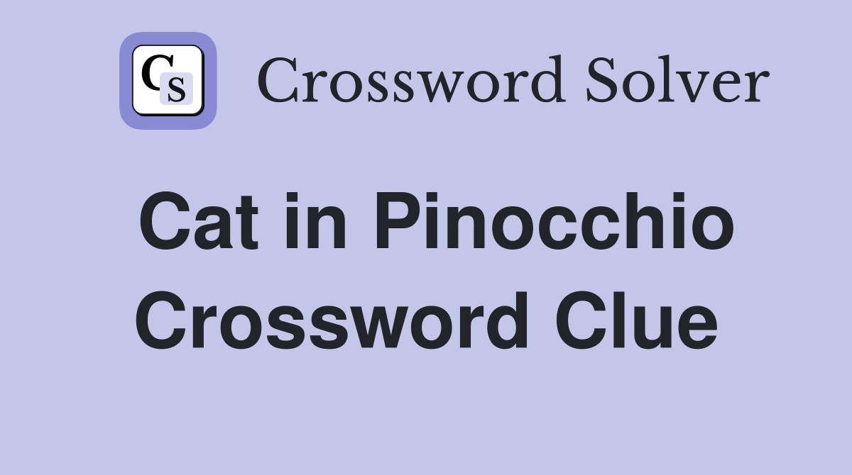 Cat in Pinocchio Crossword Clue