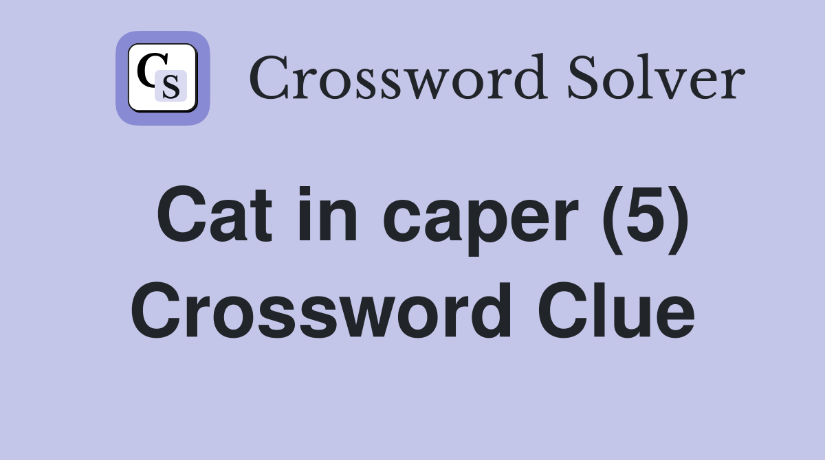 Cat in caper (5) Crossword Clue