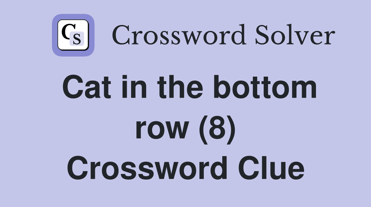 Cat in the bottom row (8) Crossword Clue