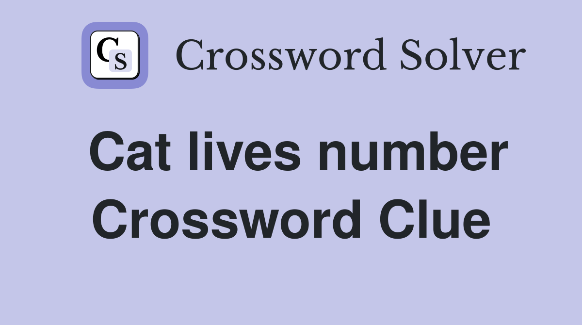 Cat lives number Crossword Clue