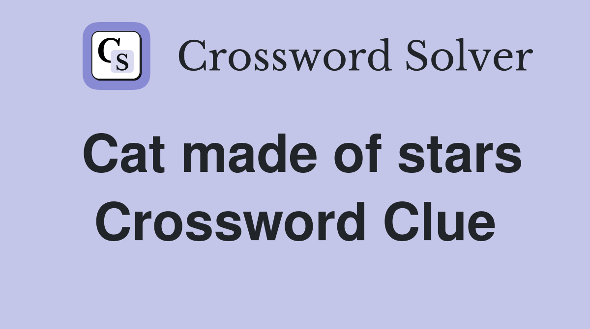 Cat made of stars Crossword Clue
