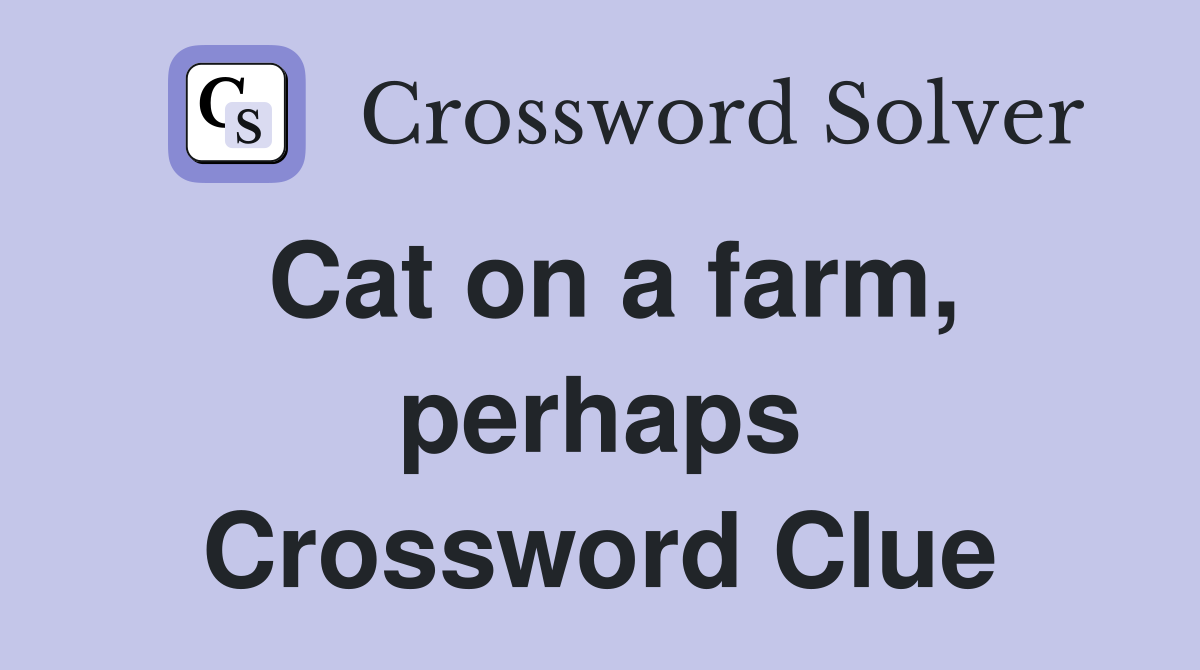 Cat on a farm, perhaps Crossword Clue