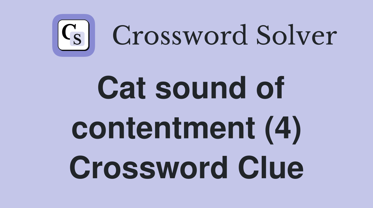 Cat sound of contentment (4) Crossword Clue