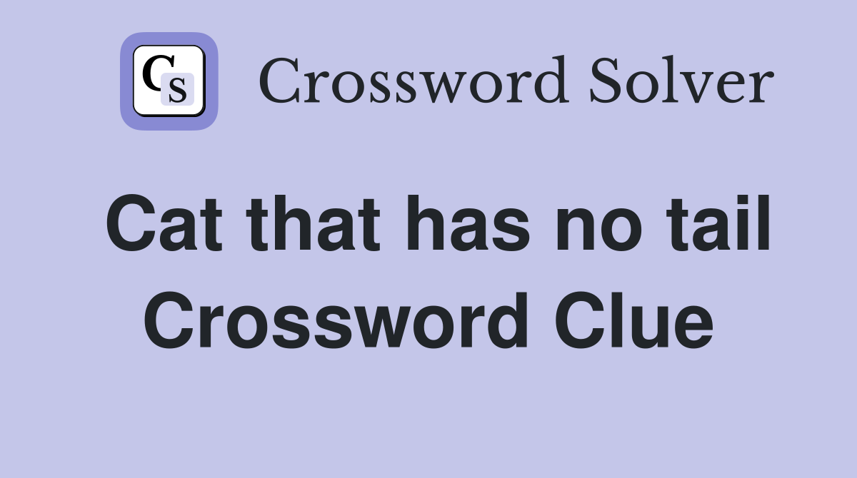 Cat that has no tail Crossword Clue