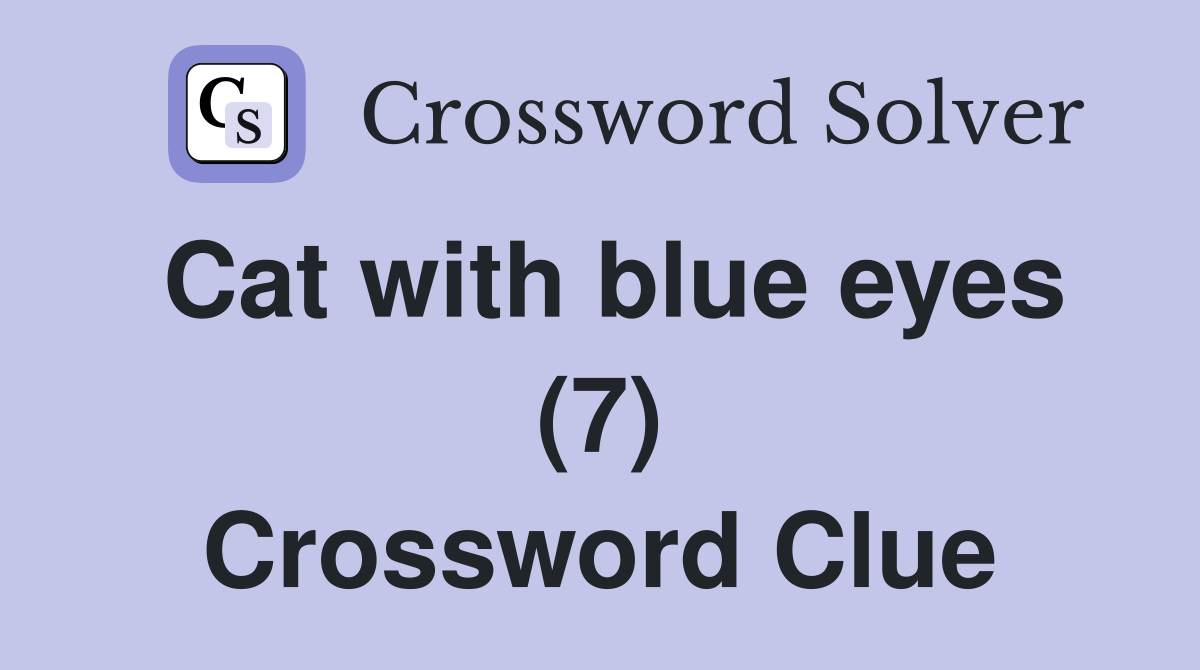 Cat with blue eyes (7) Crossword Clue