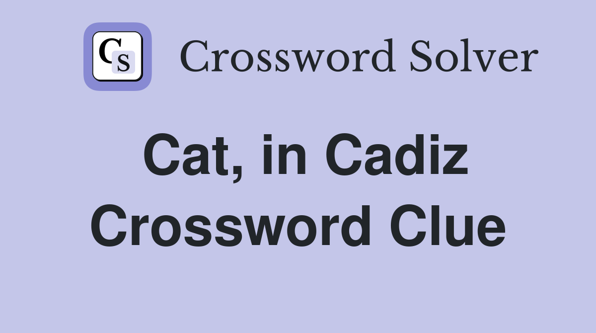 Cat, in Cadiz Crossword Clue