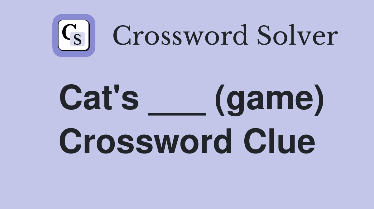 Cat's ___ (game) Crossword Clue