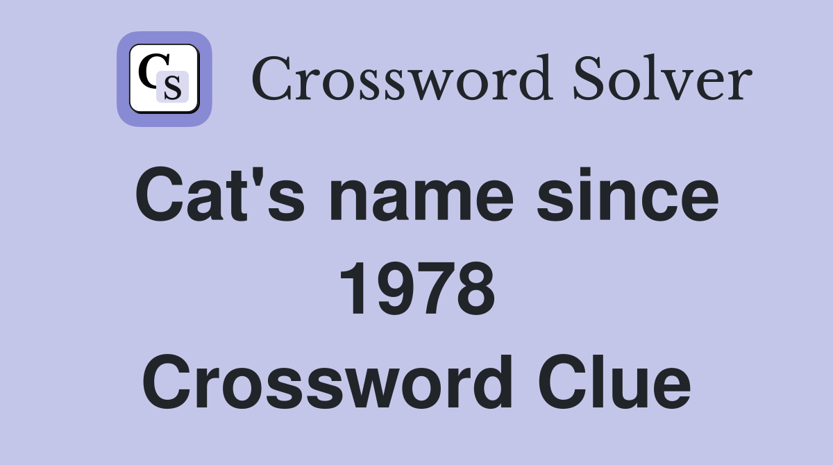 Cat's name since 1978 Crossword Clue