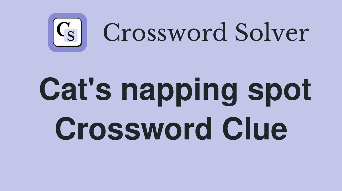 Cat's napping spot Crossword Clue
