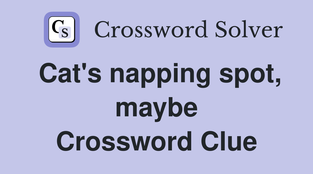 Cat's napping spot, maybe Crossword Clue