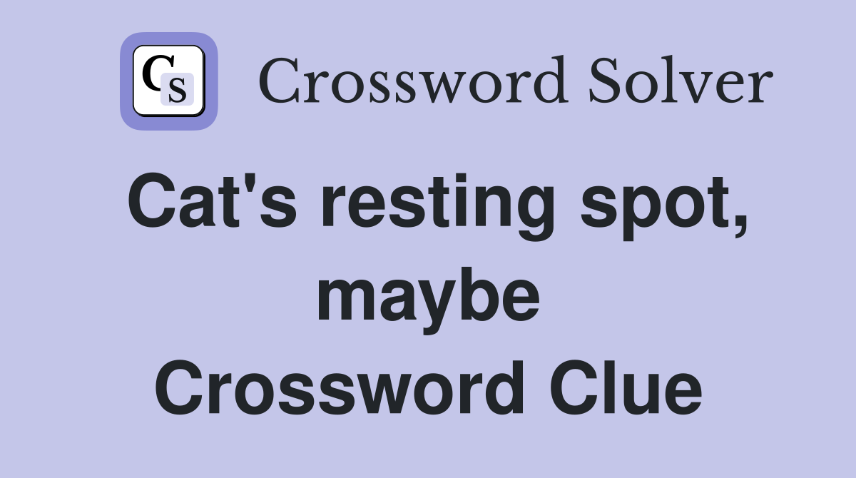 Cat's resting spot, maybe Crossword Clue