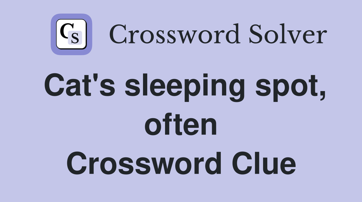 Cat's sleeping spot, often Crossword Clue