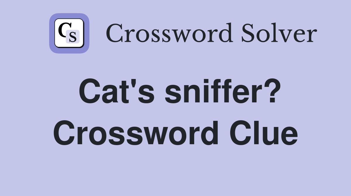 Cat's sniffer? Crossword Clue
