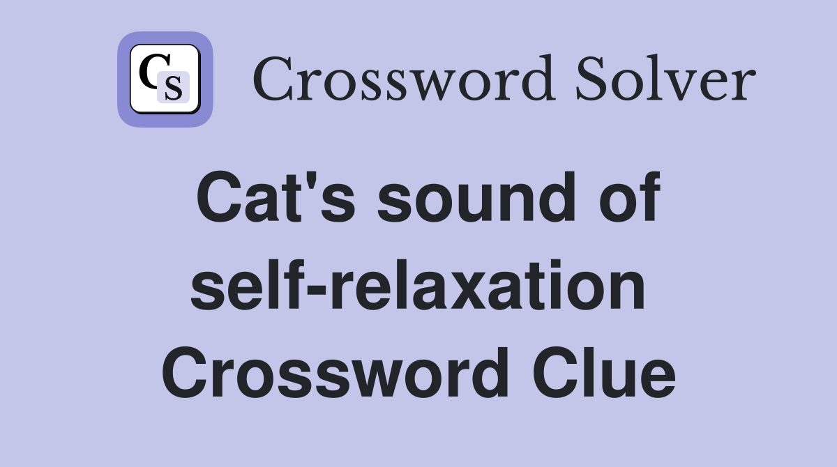 Cat's sound of self-relaxation Crossword Clue
