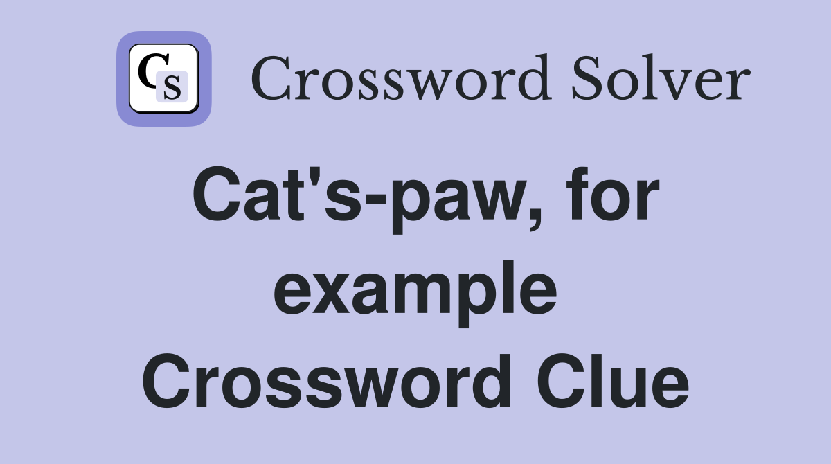 Cat's-paw, for example Crossword Clue