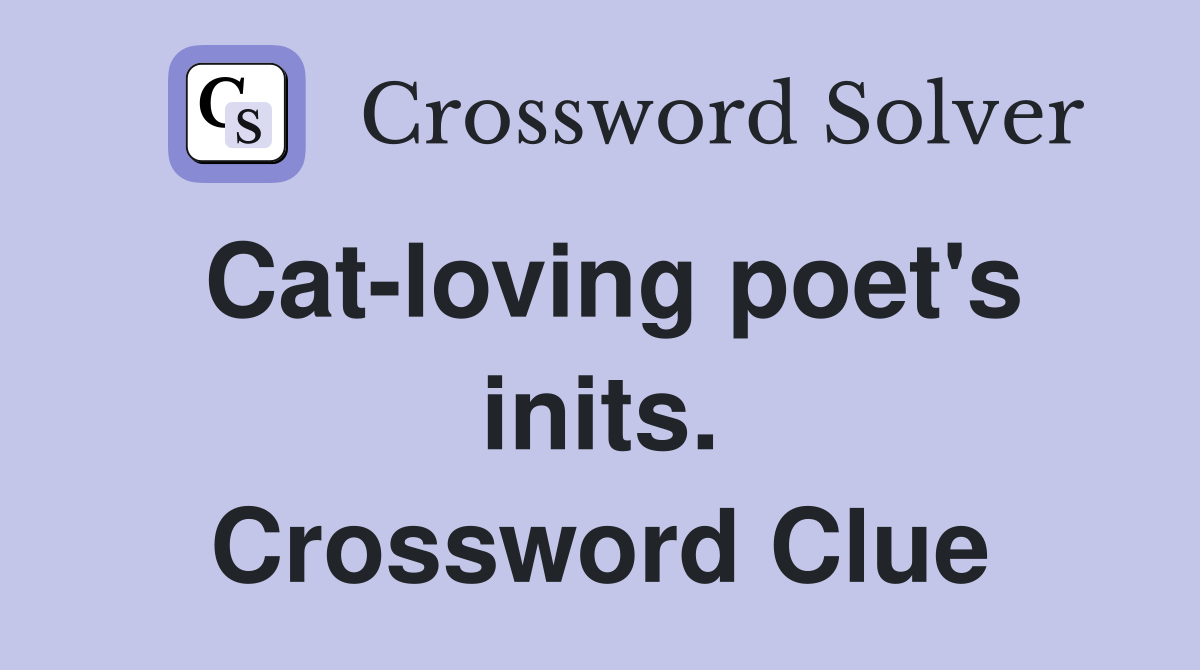 Cat-loving poet's inits. Crossword Clue
